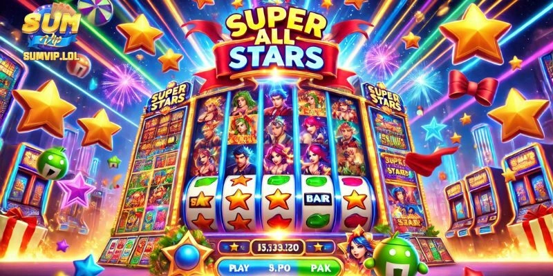Super All Stars: Game Đổi Thưởng Hot Nhất Tại Nhà Cái Sumvip